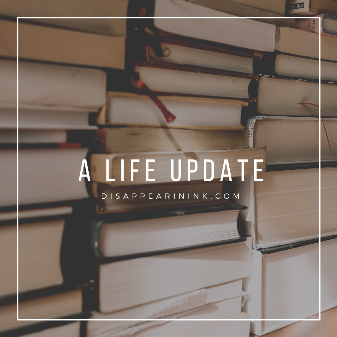 A Life Update | Disappearinink.com